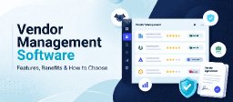 Vendor Management Software: A Smarter Way to Manage Suppliers