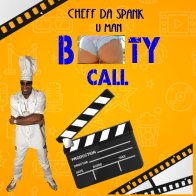 Booty call ! cheff da spank u man